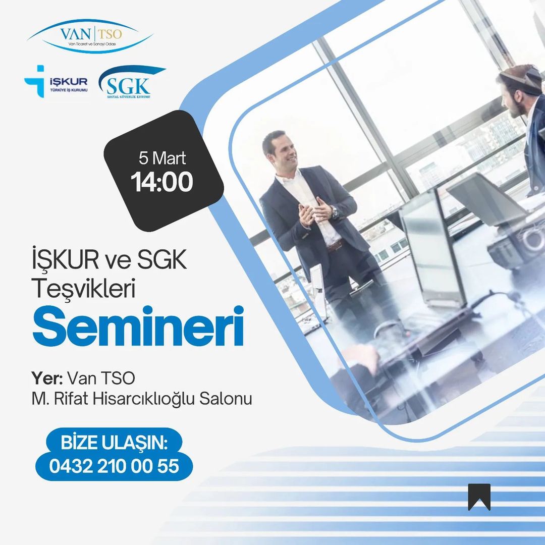 Van Ticaret ve Sanayi Odası, İŞKUR ve SGK Teşvikleri hakkında seminer düzenliyor.